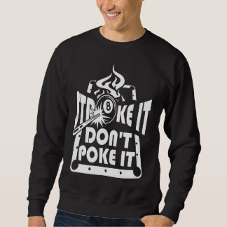 Sweatshirt Stroke It Don't Poke It Pool Billiards Player   1