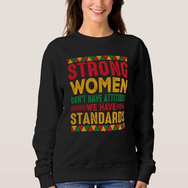 Sweatshirt Strong Women Don't Have Attitudes We Have Standard (Devant)