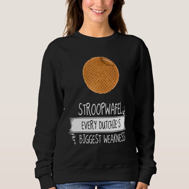 Sweatshirt Stroopwafel La plus grande faiblesse de chaque Dut (Devant)