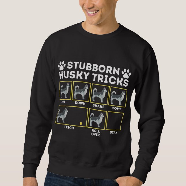 Sweatshirt Stubborn Husky Tricks - Siberian Husky Lover Sibe (Devant)