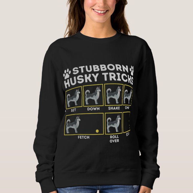 Sweatshirt Stubborn Husky Tricks - Siberian Husky Lover Sibe (Devant)