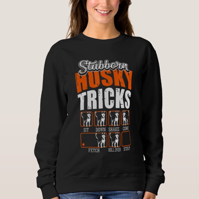 Sweatshirt Stubborn Siberian Husky Tricks    Dogs (Devant)