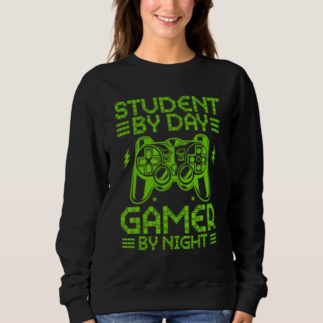 Sweatshirt Student By Day Gamer By Night Funny Video Games fo (Devant)