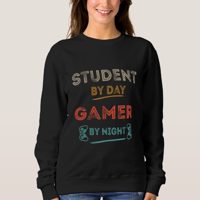 Sweatshirt Student By Day Gamer By Night Meme For Gamers 1 (Devant)
