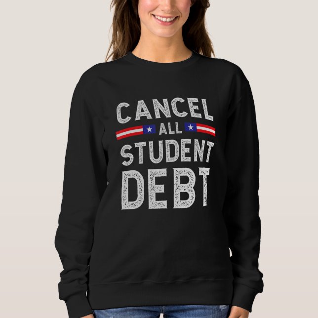 Sweatshirt Student Loan Forgiveness Recipient  Cancel Student (Devant)