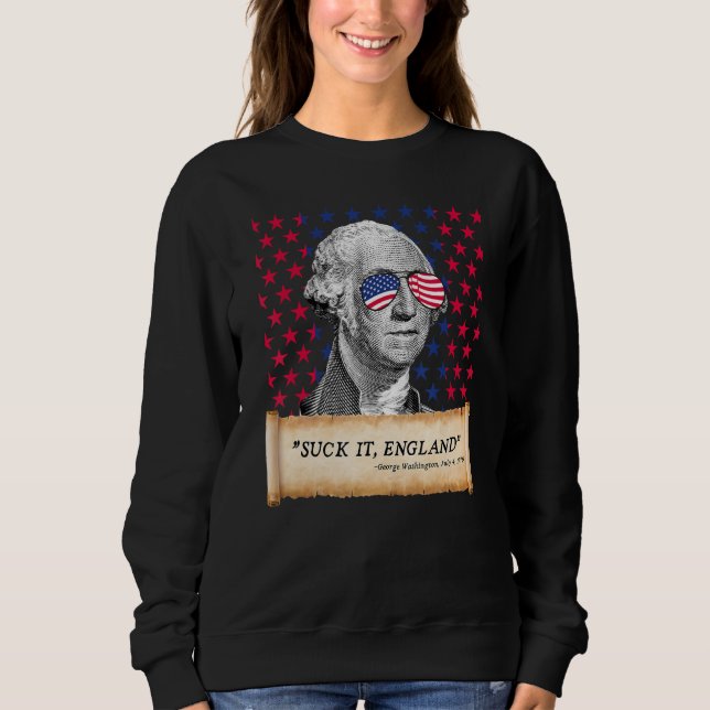 Sweatshirt Suck It England 4th of July FUNNY George Washingto (Devant)