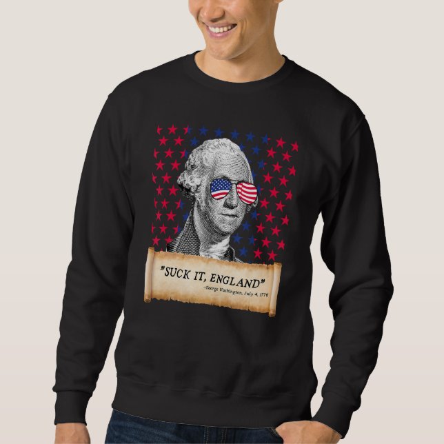 Sweatshirt Suck It England 4th of July FUNNY George Washingto (Devant)