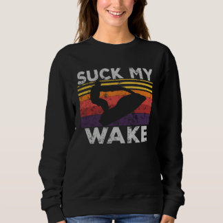 Sweatshirt Suck My Wake Jet Ski Retro 70s 80S  Jet Skiing Vin