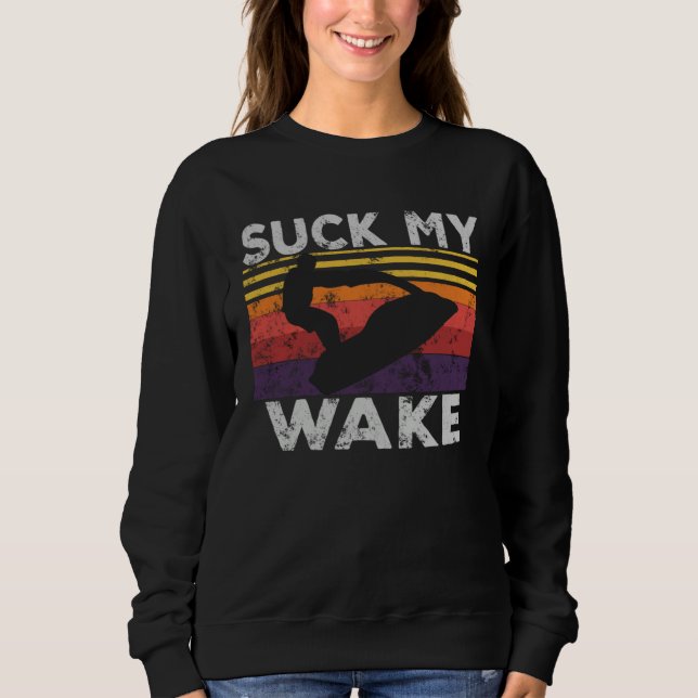 Sweatshirt Suck My Wake Jet Ski Retro 70s 80S  Jet Skiing Vin (Devant)