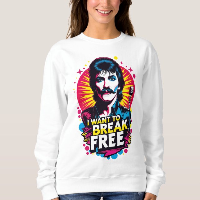 Sweatshirt Sudadera I Want to Break Free (Devant)