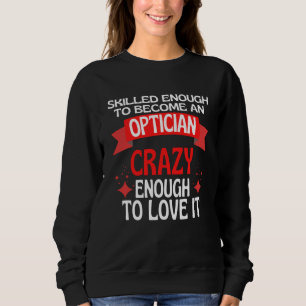 Sweatshirt Suffisamment Qualifié Pour Devenir Opticien