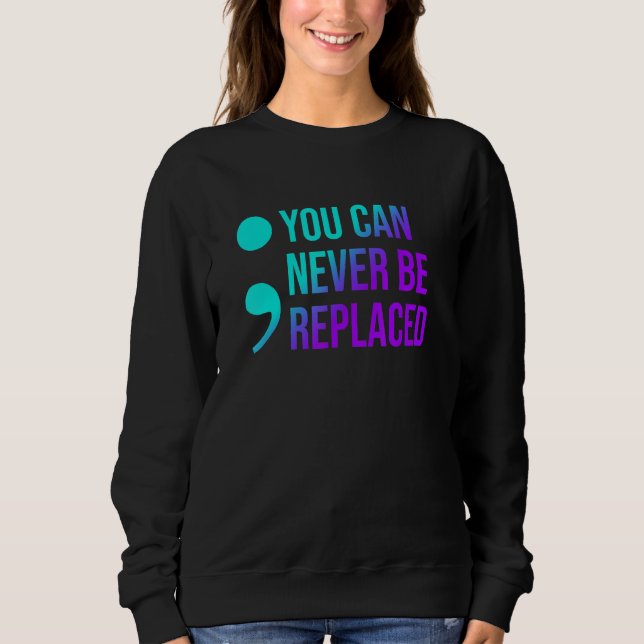 Sweatshirt Suicide Prevention You Can Never Be Replaced Aware (Devant)