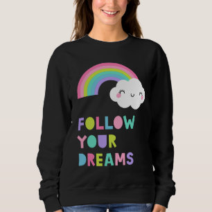 Sweatshirt Suivez vos rêves Cute Rainbow Cloud