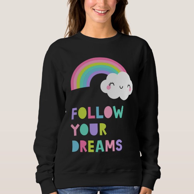 Sweatshirt Suivez vos rêves Cute Rainbow Cloud (Devant)