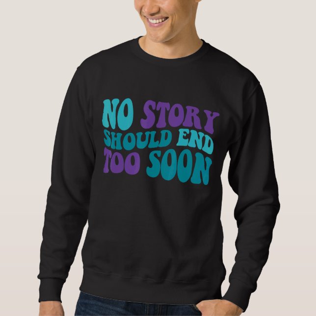 Sweatshirt Super Aucune Histoire Ne Devrait Se Terminer Bient (Devant)