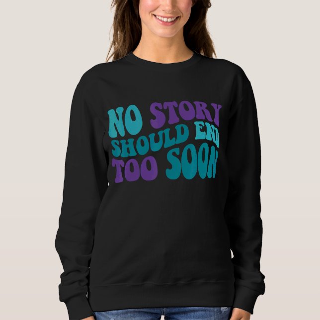 Sweatshirt Super Aucune Histoire Ne Devrait Se Terminer Bient (Devant)