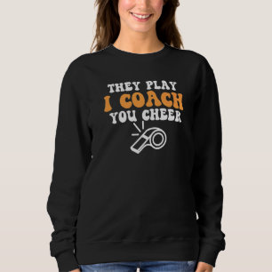 Sweatshirt Super Entraîneur De Football Ils Jouent Je Vous En