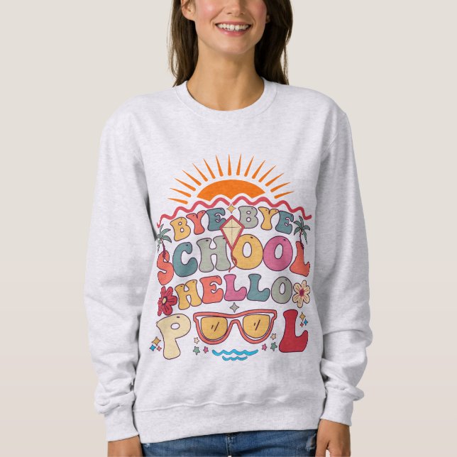 Sweatshirt Super Retro Design Bye Bye School Hello Pool Cool (Devant)