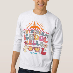 Sweatshirt Super Retro Design Bye Bye School Hello Pool Cool