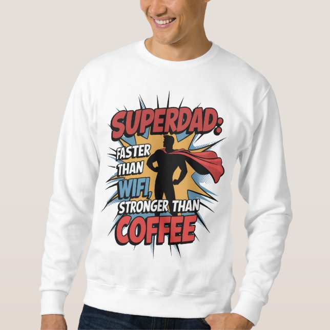 Sweatshirt Superdad - Plus Rapide Que Le Wi-Fi, Plus Fort Que (Devant)