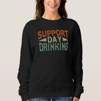 Sweatshirt Support Day Drinking Drink Drinker Beach Summer Ho