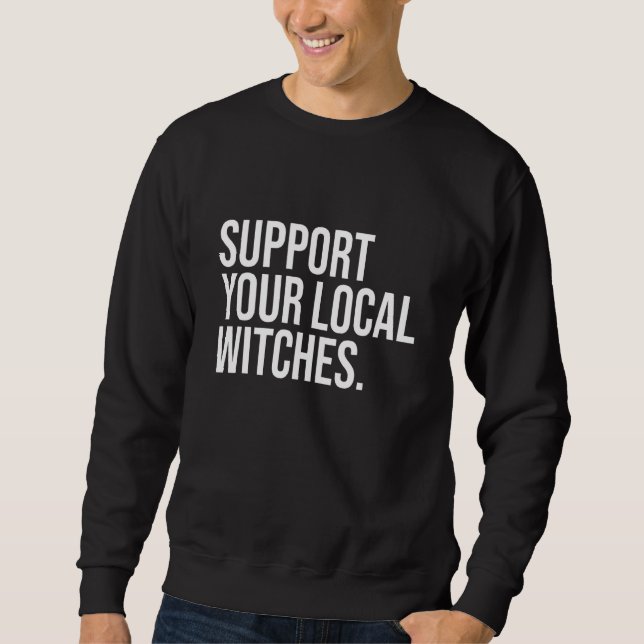 Sweatshirt Support de votre local sorcières Coven Witchcraft  (Devant)