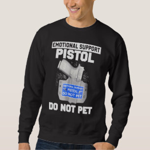 Sweatshirt Support émotionnel Pistol Ne pas animal de compagn