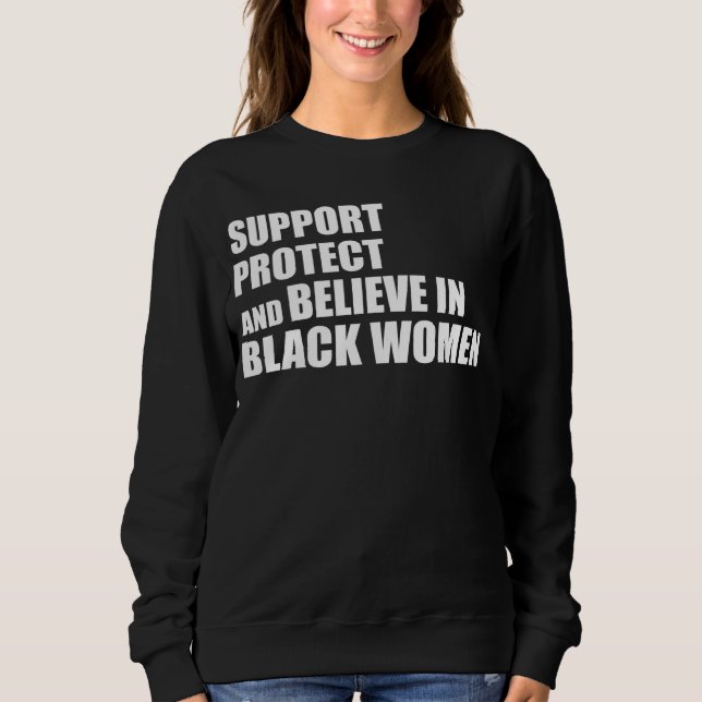 Sweatshirt Support Protect And Believe In Black Women Apparel (Devant)