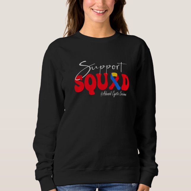 Sweatshirt Support Squad Adenoid Cystic Carcinoma Awareness   (Devant)