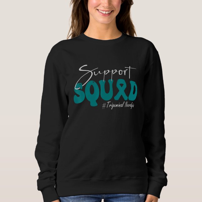Sweatshirt Support Squad Trigeminal Neuralgia Awareness Teal  (Devant)