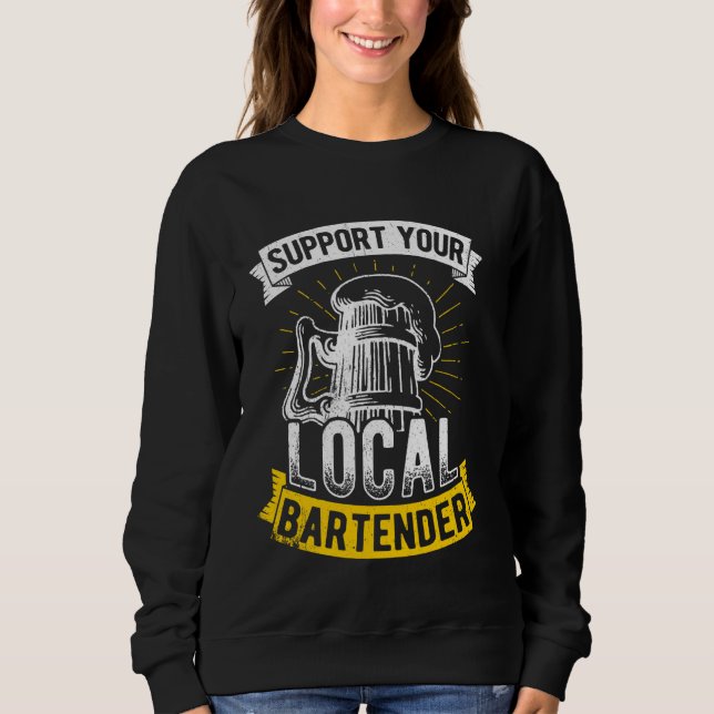 Sweatshirt Support You Local Bartender Bar Boissons Beer Fun  (Devant)