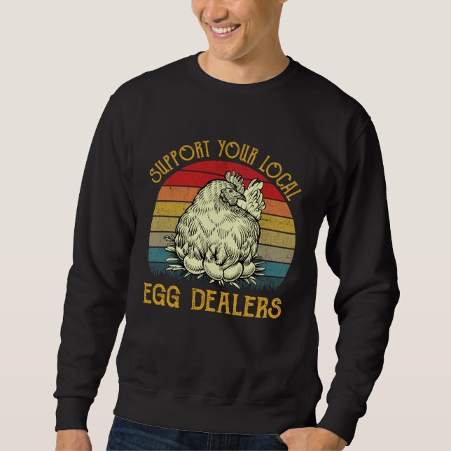Sweatshirt Support Your Local Egg Dealers Farmers  Chicken    (Devant)