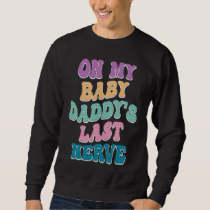 Sweatshirt Sur les nerfs de mon papa de bébé Sourire groovy