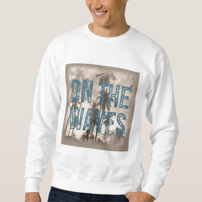 Sweatshirt Sur les vagues - Grunge Beach Typographie Surf Des (Devant)
