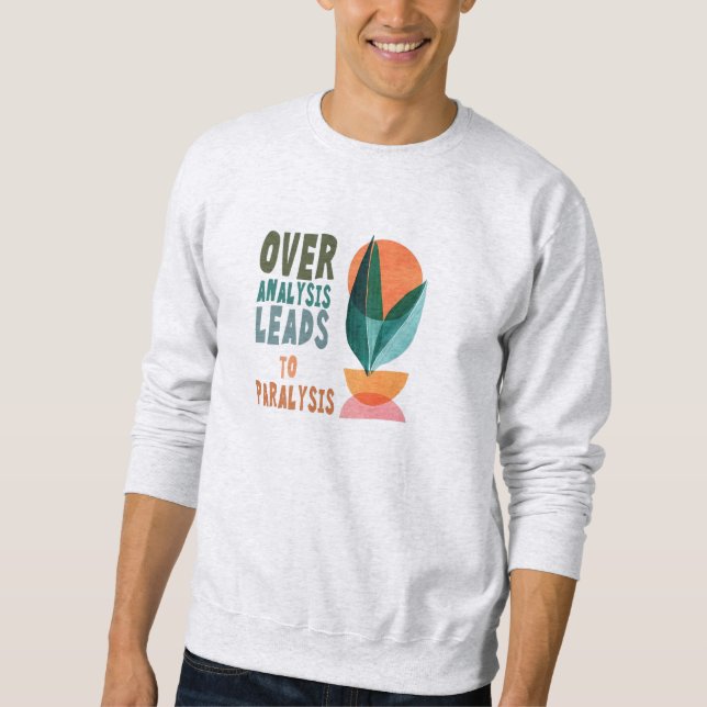 Sweatshirt Suranalyse Mène à Paralysie Citation Motivationnel (Devant)