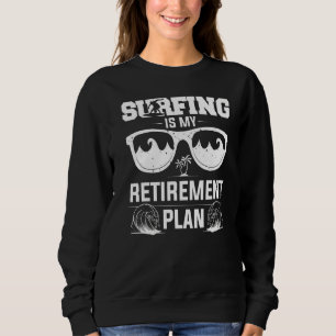 Sweatshirt Surf Est Mon Régime De Retraite Surfer Surfboarder