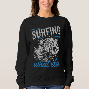 Sweatshirt Surf Quoi D'autre Sports Aquatiques Surfeur