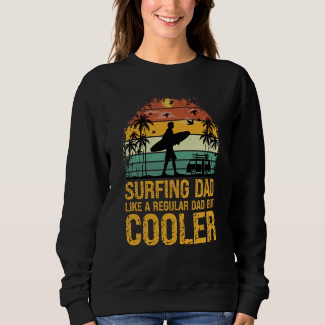 Sweatshirt Surfing Dad Like a Regular Dad but Cooler Great Fa (Devant)