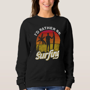 Sweatshirt Surfing Je préfère faire du Surf Sport aquatique O