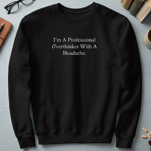 Sweatshirt Surpenseur Professionnel Avec Mal De Tête Drôle
