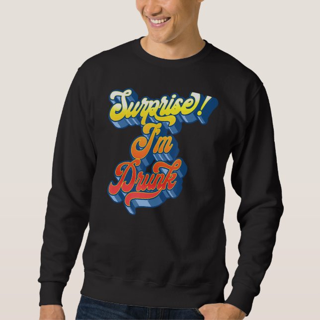 Sweatshirt Surprise Je suis ivre Retro Sixties Script Super B (Devant)