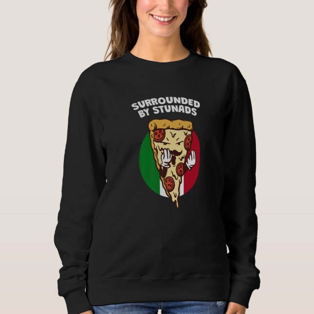 Sweatshirt Surrounded by Stunads  Italian Humor Italy Boss (Devant)