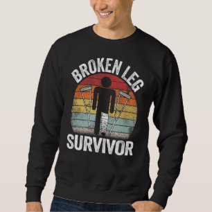 Sweatshirt Survivant de la jambe cassée obtenir bien blessure