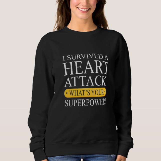 Sweatshirt Survived A Heart Attack  Heart Attack Survivor (Devant)