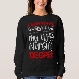 Sweatshirt Survived My Wife's Nursing Degree School Graduatio