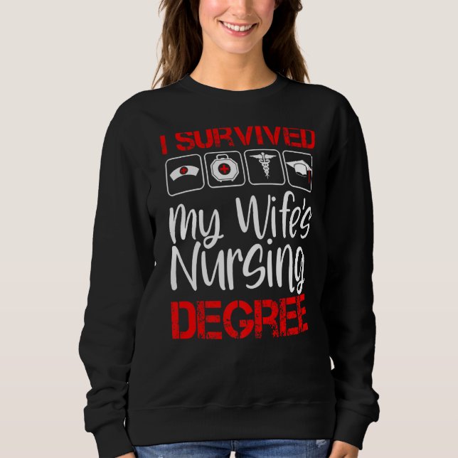 Sweatshirt Survived My Wife's Nursing Degree School Graduatio (Devant)