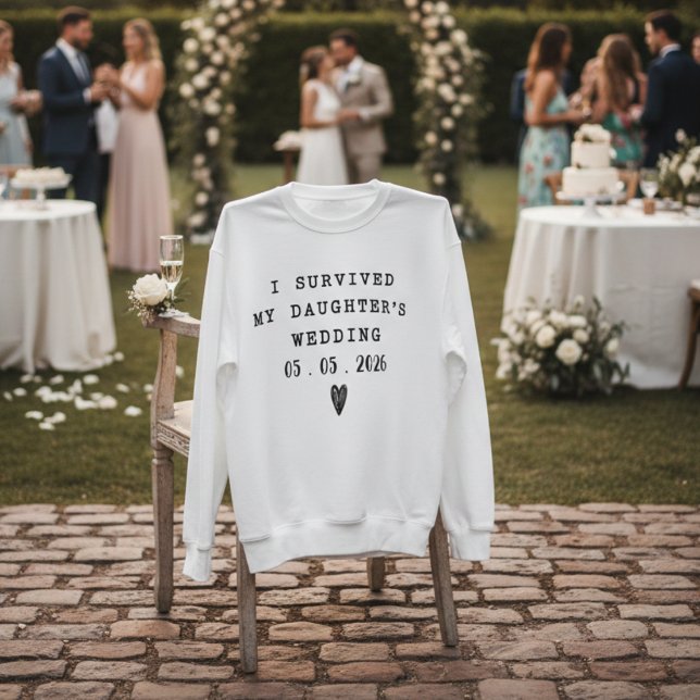 Sweatshirt Surviving My Daughter’s Wedding Funny Quote  (Créateur téléchargé)