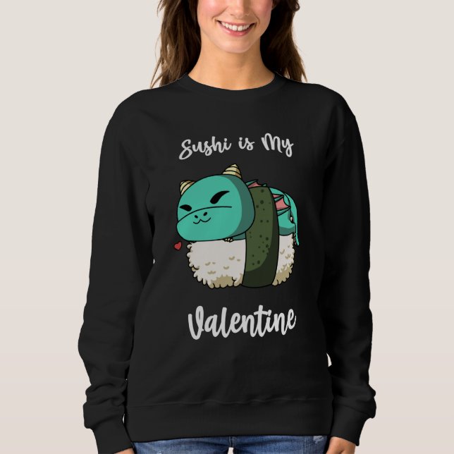 Sweatshirt Sushi is My Valentine Dragon Valentine's Day (Devant)