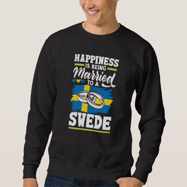 Sweatshirt Sweden Swedish Flag Happiness Is Being Married To  (Devant)