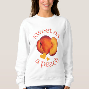 Sweatshirt Sweet as a Peach Ripe Georgia Pache Fruit